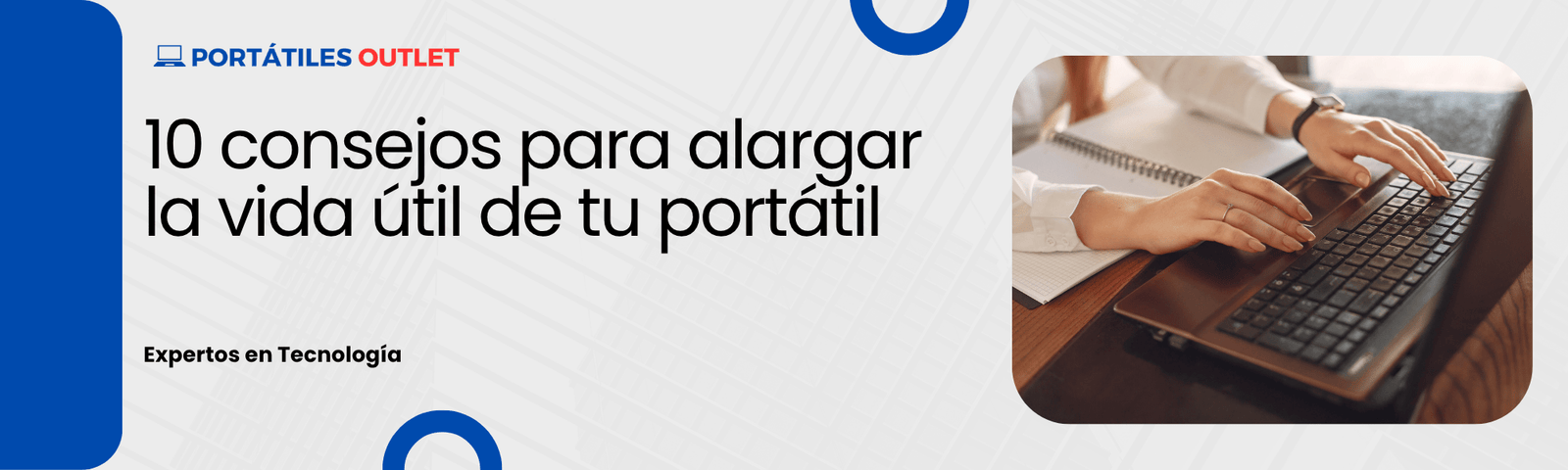 10 consejos para alargar la vida útil de tu portátil - Portátiles Outlet