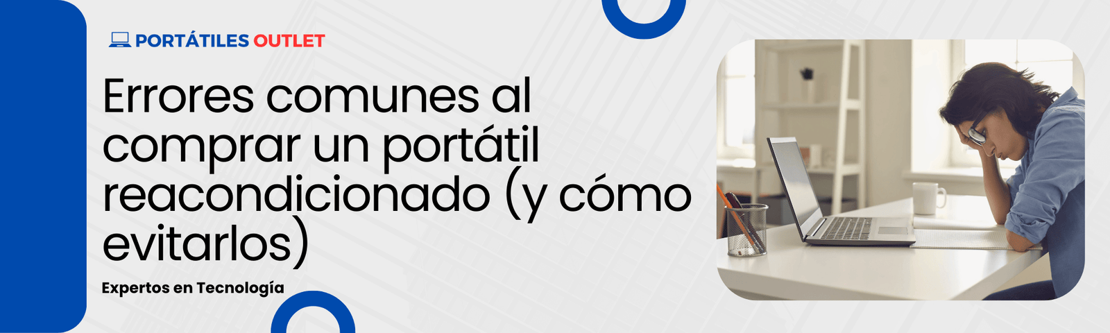 Errores comunes al comprar un portátil reacondicionado (y cómo evitarlos) - Portátiles Outlet