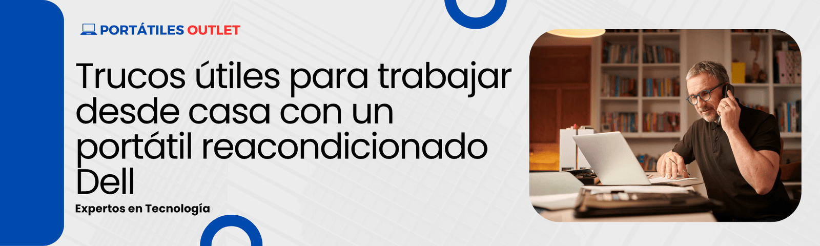 Trucos útiles para trabajar desde casa con un portátil reacondicionado Dell - Portátiles Outlet